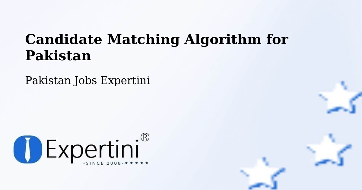 Candidate Matching Algorithm Overview – Utmanzai - Pakistan Jobs Expertini